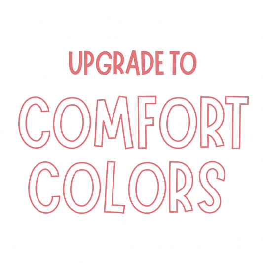Upgrade your tee to Comfort Colors Brand - Youth Sizes